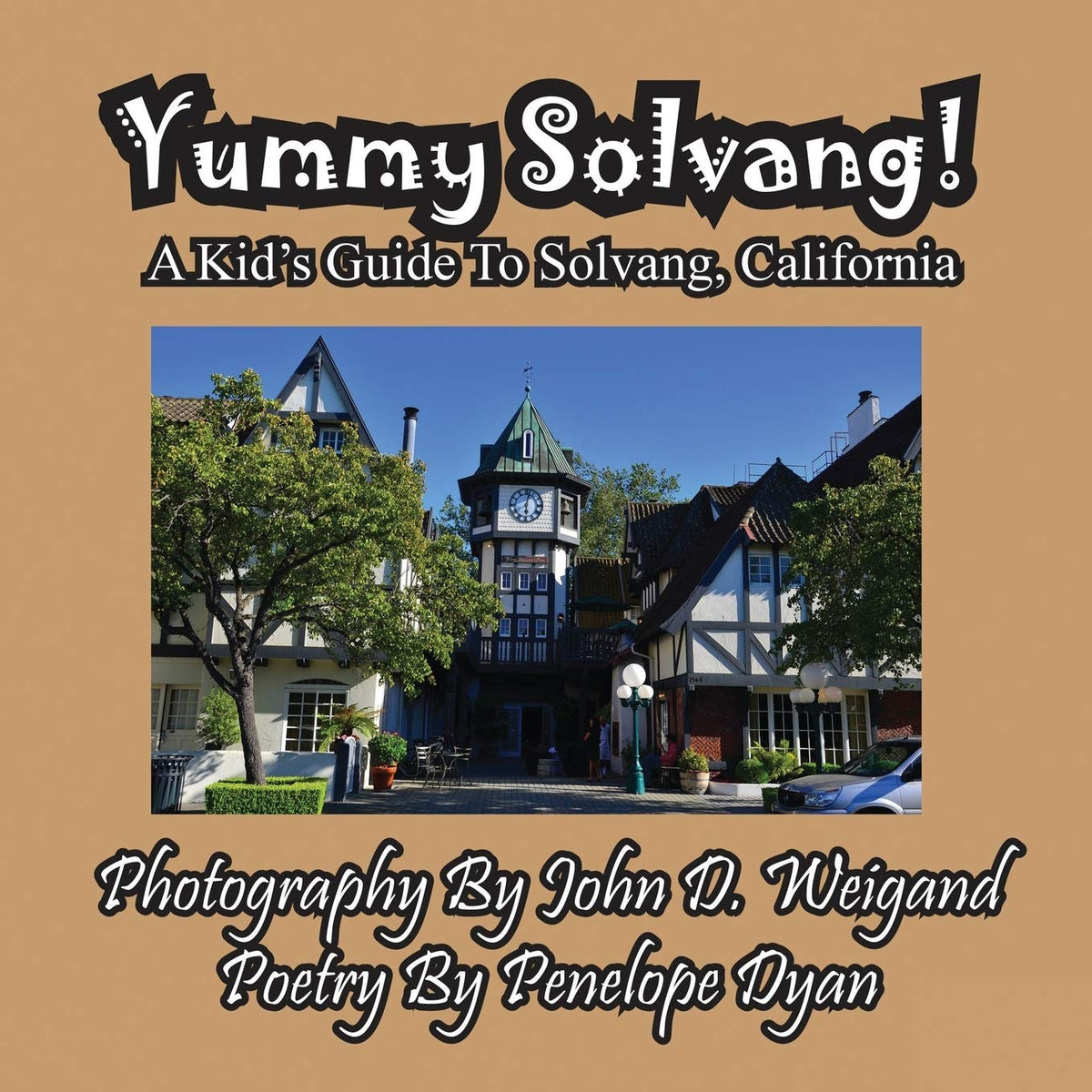 Yummy Solvang! A Kid's Guide To Solvang, California