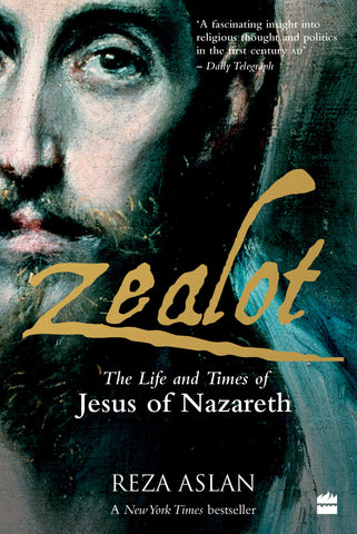 ZEALOT: THE LIFE AND TIMES OF JESUS OF NAZARETH
