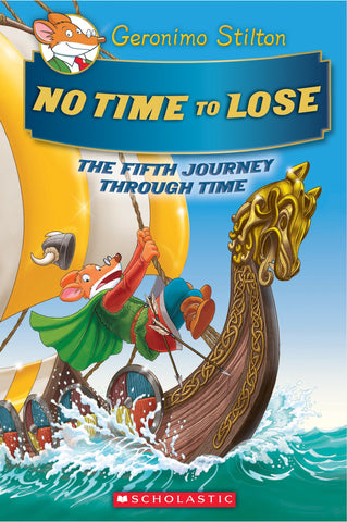 No Time To Lose (Geronimo Stilton Journey Through Time #5)