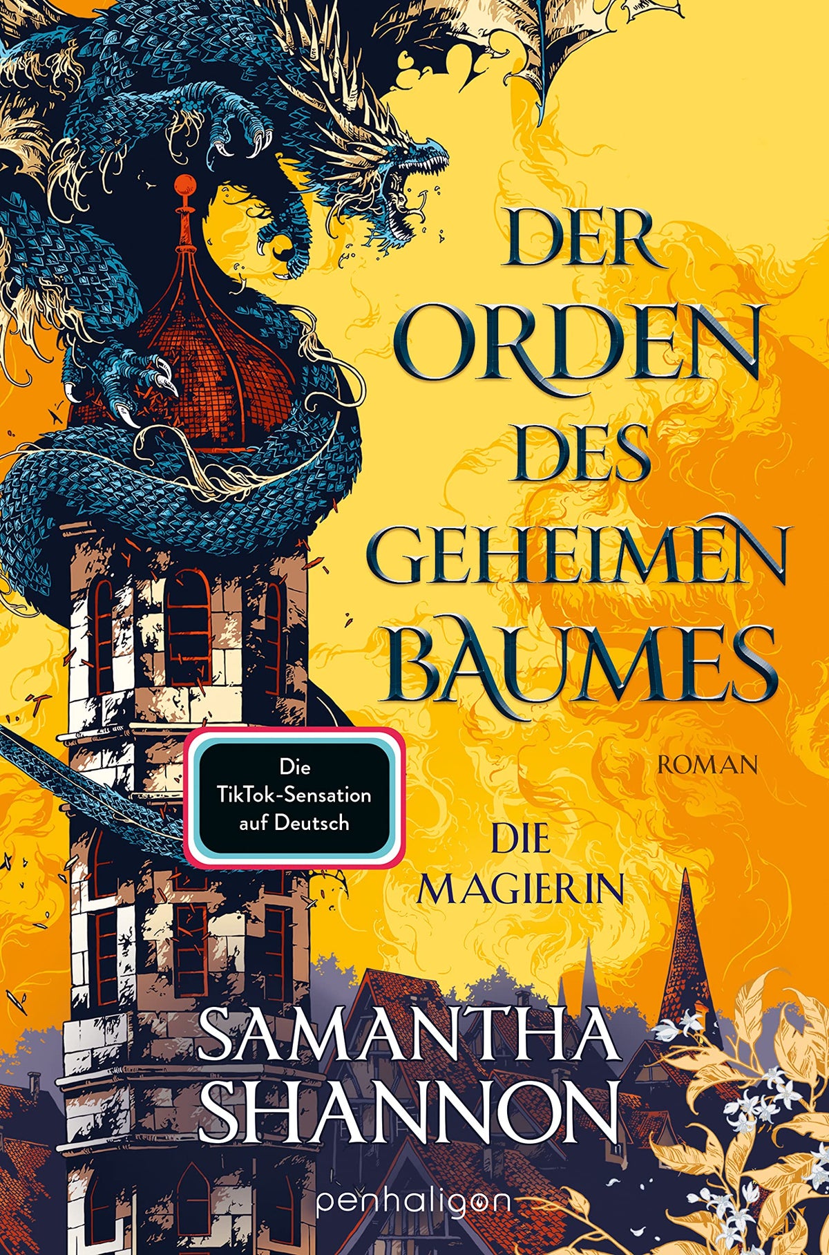 Der Orden des geheimen Baumes - Die Magierin: Roman - Heldinnen treffen auf gefährliche Drachen - die?TikTok-Sensation endlich auf Deutsch!