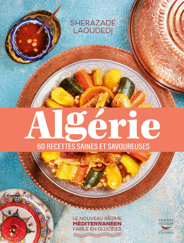 Algérie: 60 recettes saines et savoureuses