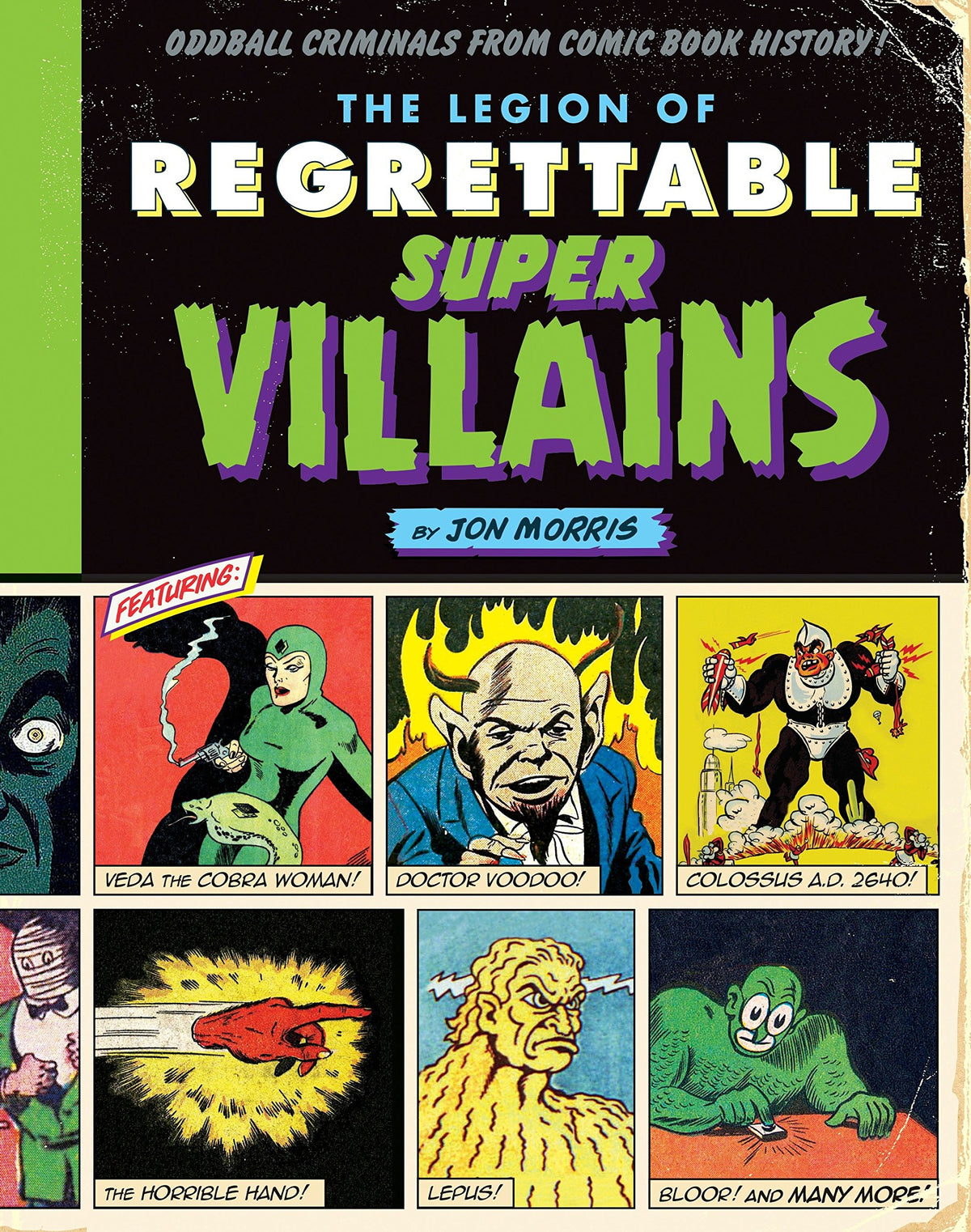 The Legion of Regrettable Supervillains: Oddball Criminals from Comic Book History: 2