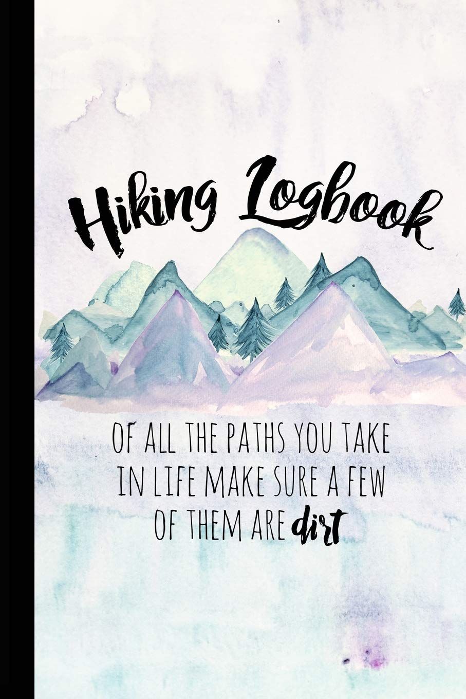 Hiking Logbook: Hiking Journal With Prompts To Write In, Trail Log Book, Hiker's Journal, Hiking Journal, Hiking Log Book, Hiking Gifts, 6" x 9" Travel Size (Hiking Logbooks & Journals)