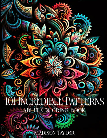 101 Incredible Patterns | An Easy Mindfulness Coloring Book for Adults for Relaxation and Stress Relief | Easy Adult Coloring Book (Incredible ... for Adults for Relaxation and Stress Relief)