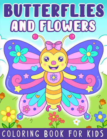 Butterflies and Flowers Coloring Book: Easy and Cute Style Coloring Pages of Different Beautiful Butterflies and Flowers for Boys Girls Kids Ages 4-8 (Let's Color Butterflies)