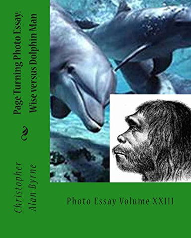 Page Turning Photo Essay: Wise Versus Dolphin Man: Wise versus Dolphin Man: Photo Essay